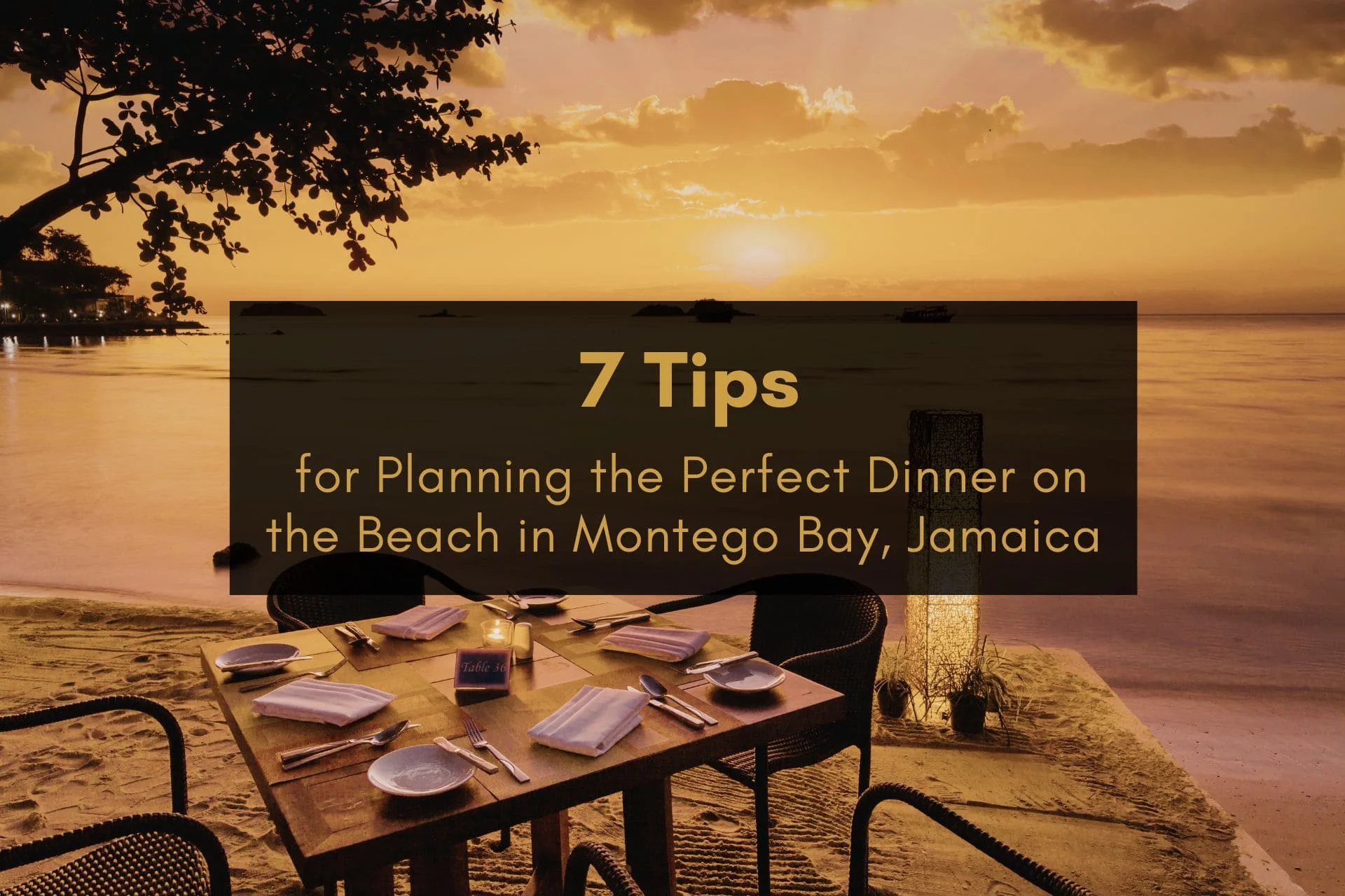 Blog 4 7 Tips for the Perfect Beach Dinner in Montego Bay Jamaica