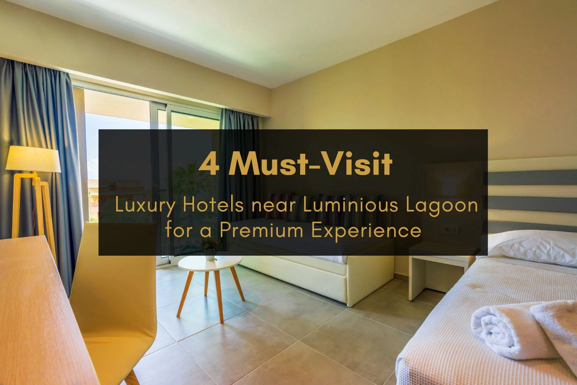 4 Must-Visit Luxury Hotels near Lagoon for a Premium Experience