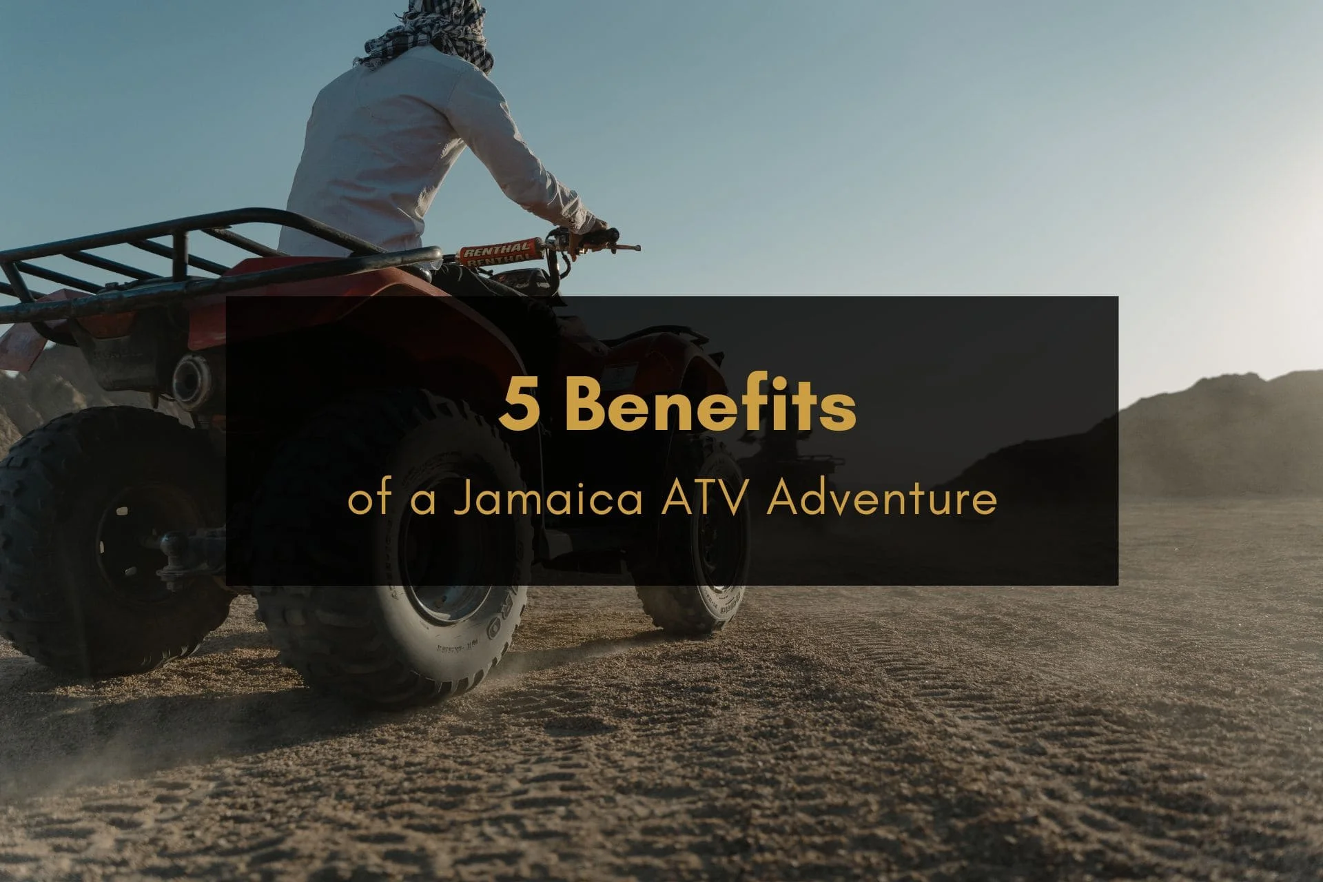 5 Benefits of a ATV Adventure in Jamaica You Must Know