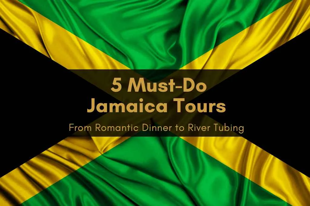 I3 5 Must Do Jamaica Tours From Romantic Dinner to River Tubing